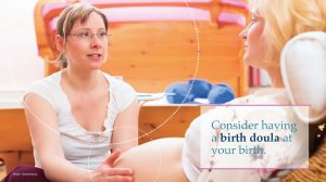 A birth doula touches the stomach of a pregnant woman, text states, "Consider having a birth doula at your birth."