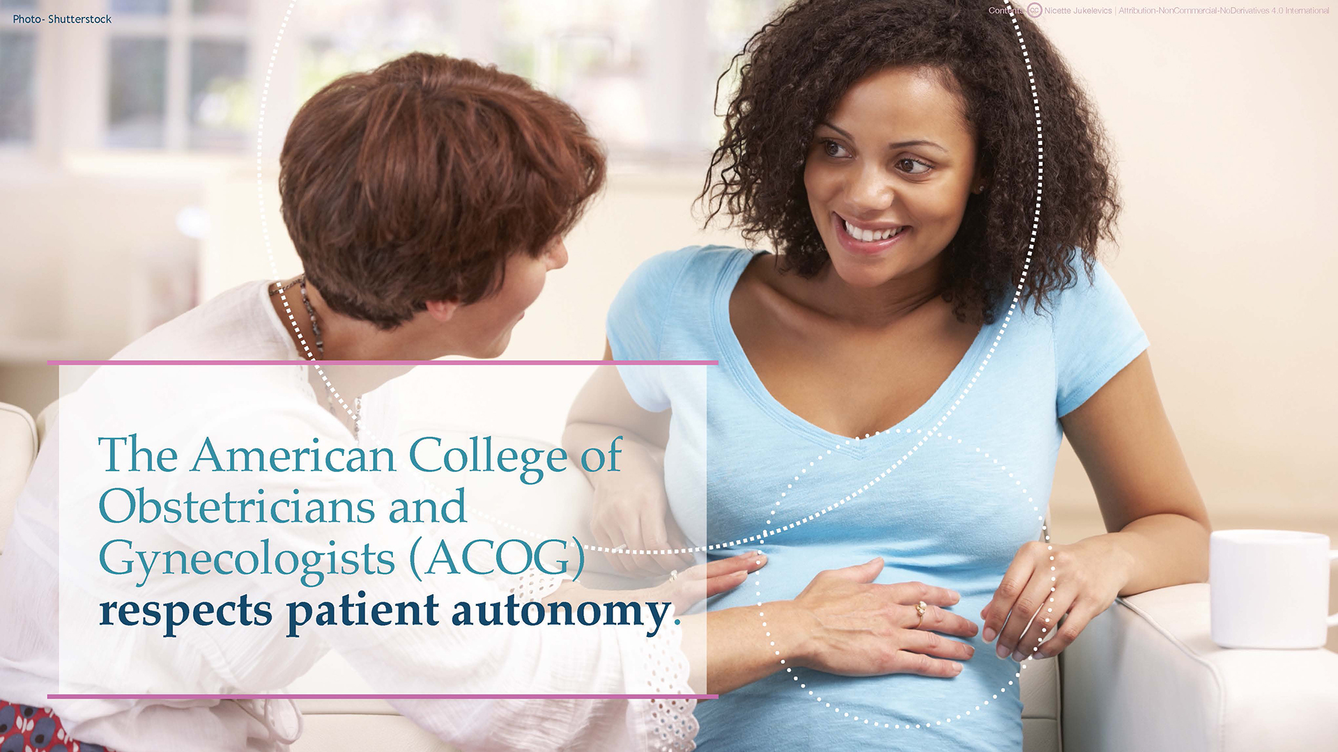 Pregnant woman with her doctor, text states, "The American College of Obstetricians and Gynecologists (ACOG) respects patient autonomy."