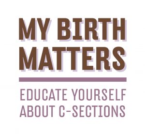 My Birth Matters: Educate Yourself About C-sections.